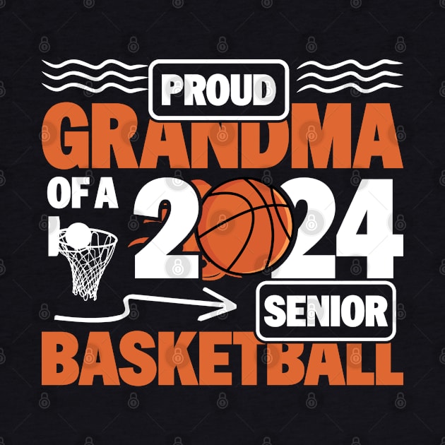 2024 Basketball Senior Player - Proud Grandma of a 2024 Senior Basketball by BenTee